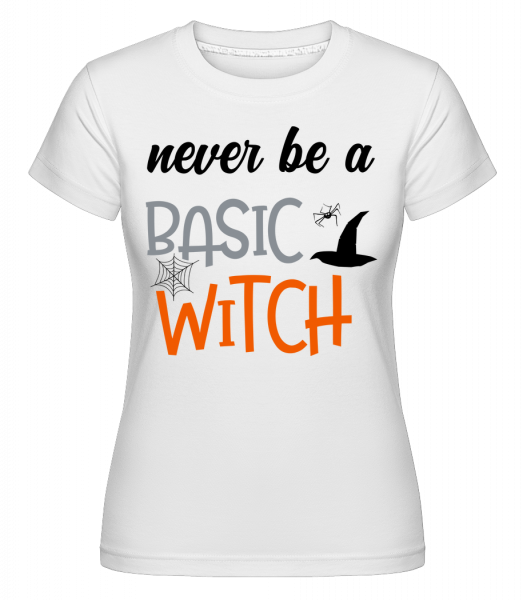 Never Be A Basic Witch -  Shirtinator Women's T-Shirt - White - Front