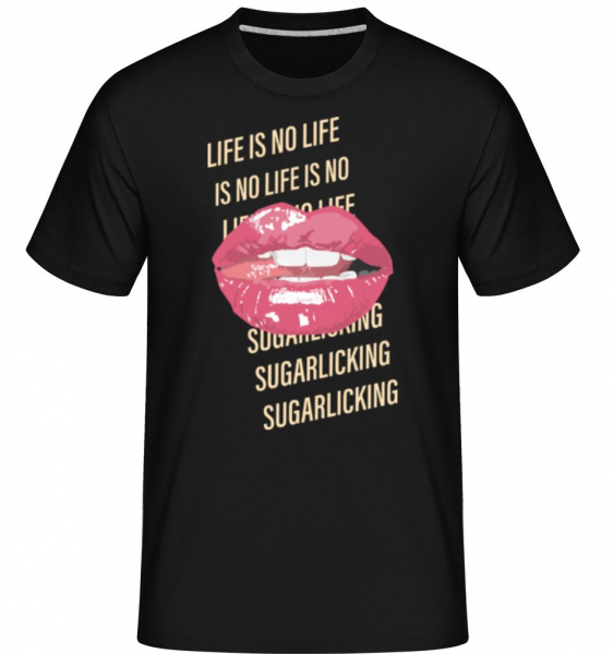 Life Is No Sugarlicking - Shirtinator Männer T-Shirt - Schwarz - Vorne
