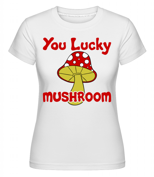 You Lucky Mushroom - Shirtinator Frauen T-Shirt - Weiß - Vorn