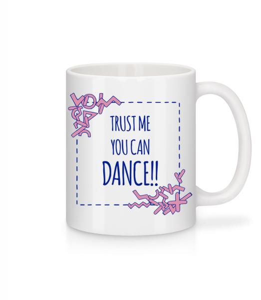 Trust Me You Can Dance - Mug - White - Front