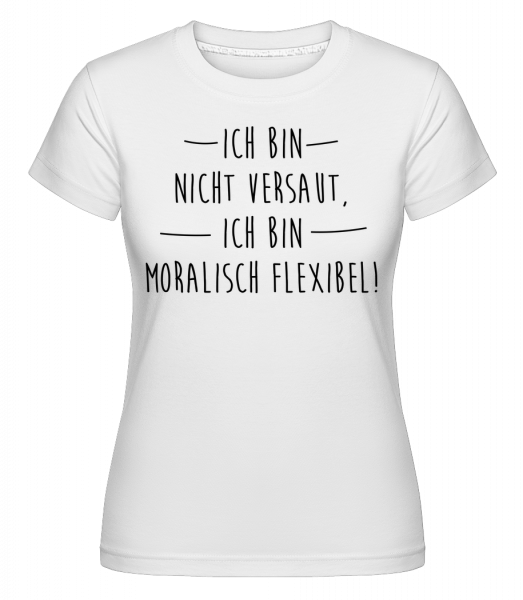 Moralisch Flexibel - Shirtinator Frauen T-Shirt - Weiß - Vorn