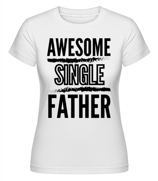 Awesome Single Father - Shirtinator Frauen T-Shirt - Weiß - Vorn