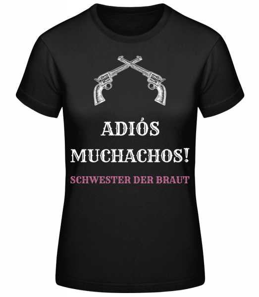 Adiós Muchachos Schwester Der Braut - Frauen Basic T-Shirt - Schwarz - Vorn