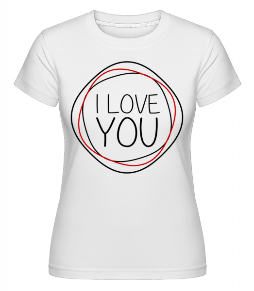 I Love You -  Shirtinator Women's T-Shirt - White - Vorn