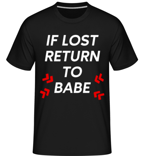 If Lost Return To Babe -  Shirtinator Men's T-Shirt - Black - Front