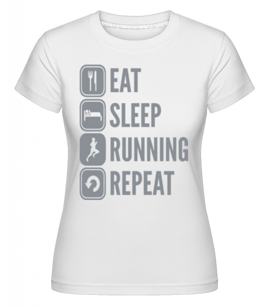 Eat Sleep Run Repeat - Shirtinator Frauen T-Shirt - Weiß - Vorne