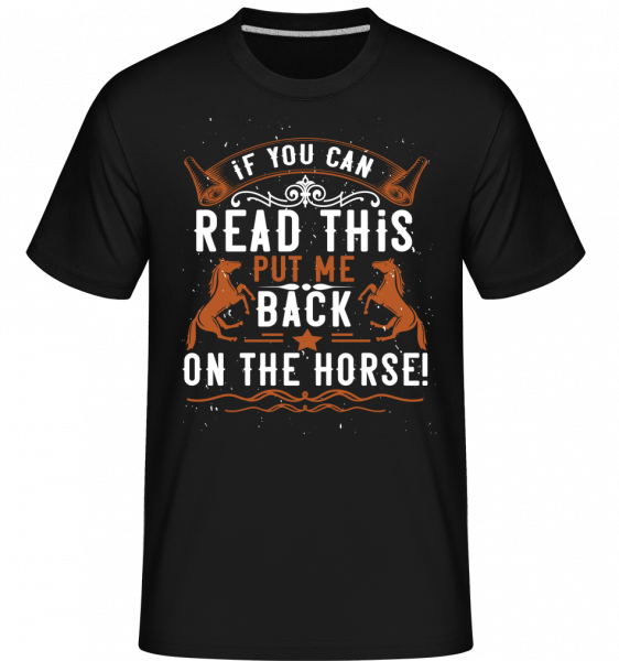 Put Me Back On The Horse - Shirtinator Männer T-Shirt - Schwarz - Vorn