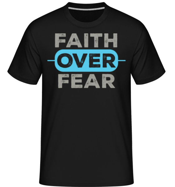 Faith Over Fear - Shirtinator Männer T-Shirt - Schwarz - Vorne