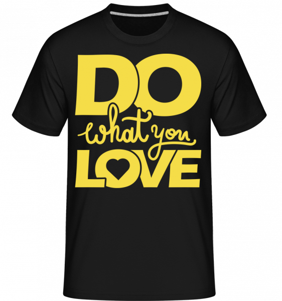 Do What You Love -  Shirtinator Men's T-Shirt - Black - Vorn