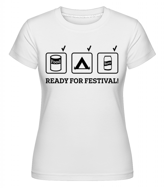 Ready For Festival - Shirtinator Frauen T-Shirt - Weiß - Vorn