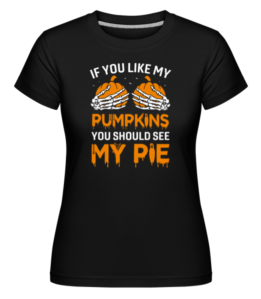 If You Like My Pumpkins -  Shirtinator Women's T-Shirt - Black - Front