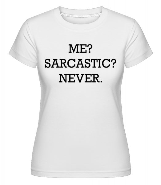 Sarcastic Me - Shirtinator Frauen T-Shirt - Weiß - Vorn