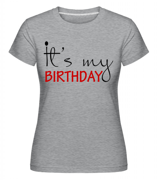 It's My Birthday -  Shirtinator Women's T-Shirt - Heather Grey - Vorn