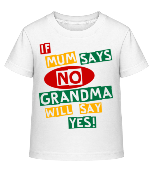 Grandma Will Say Yes - Kinder Shirtinator T-Shirt - Weiß - Vorne