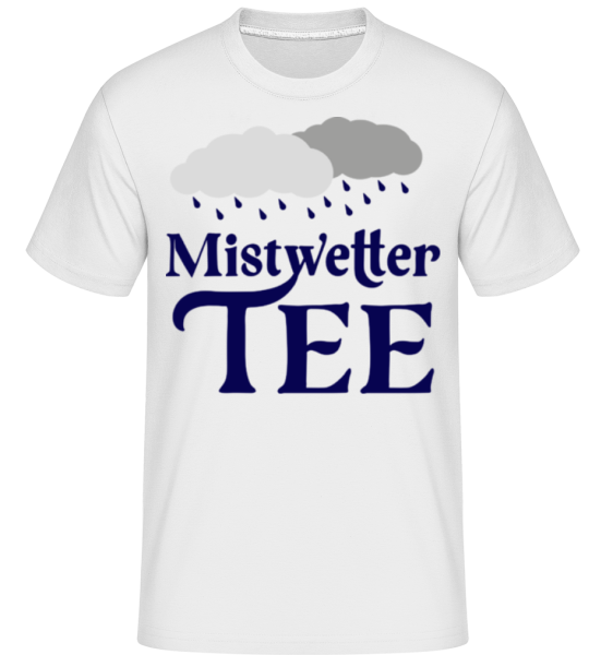 Mistwetter Tee - Shirtinator Männer T-Shirt - Weiß - Vorne