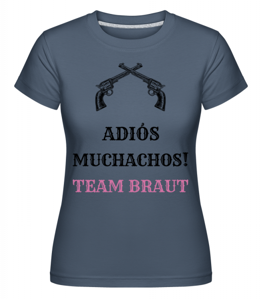 Adiós Muchachos Team Braut - Shirtinator Frauen T-Shirt - Denim - Vorn
