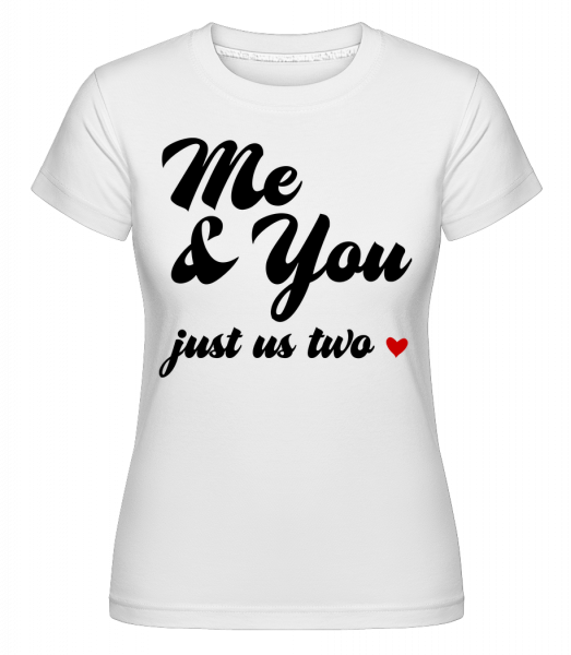 Me & You - Just Us Two -  Shirtinator Women's T-Shirt - White - Vorn
