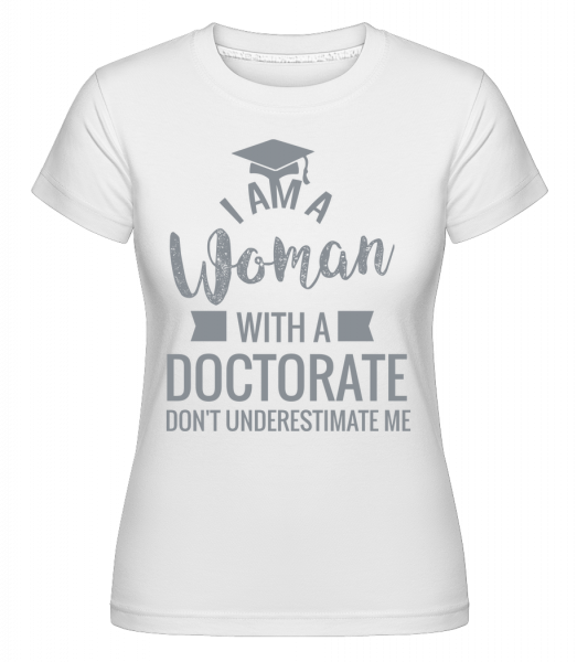 Woman With A Doctorate - Shirtinator Frauen T-Shirt - Weiß - Vorn