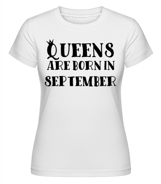 Queens Are Born In September -  Shirtinator Women's T-Shirt - White - Vorn