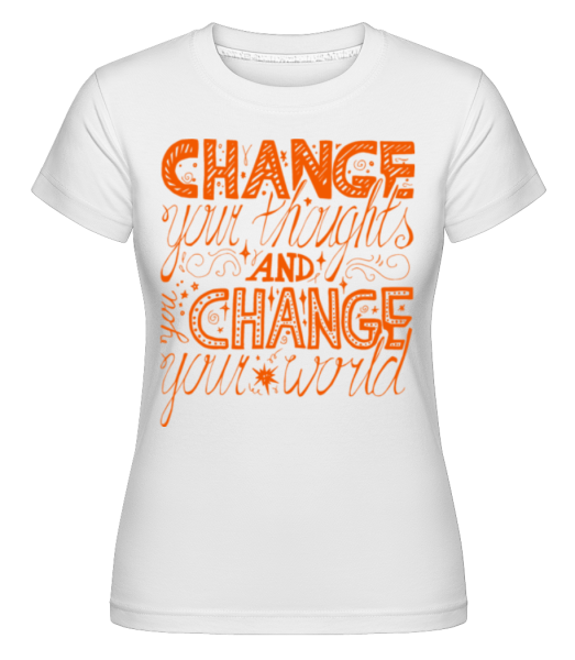 Change Your Thoughts And Change  -  Shirtinator Women's T-Shirt - White - Front