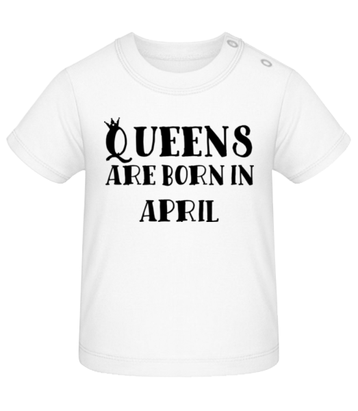 Queens Are Born In April - Baby T-Shirt - Weiß - Vorne