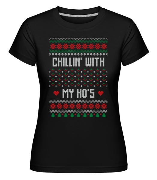 Chillin With My Hos - Shirtinator Frauen T-Shirt - Schwarz - Vorne