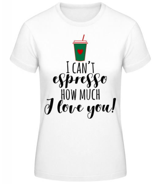 I Can't Espresso - Women's Basic T-Shirt - White - Front