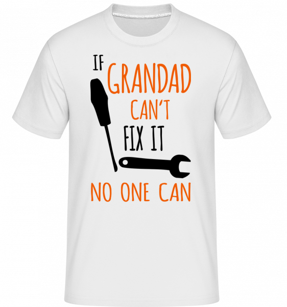 If Grandad Cant Fix It -  Shirtinator Men's T-Shirt - White - Front