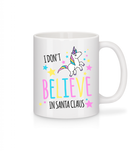 I Don't Believe In Santa Claus - Mug - White - Front