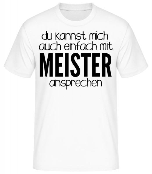Sprich Mich Mit Meister An - Männer Basic T-Shirt   - Weiß - Vorn