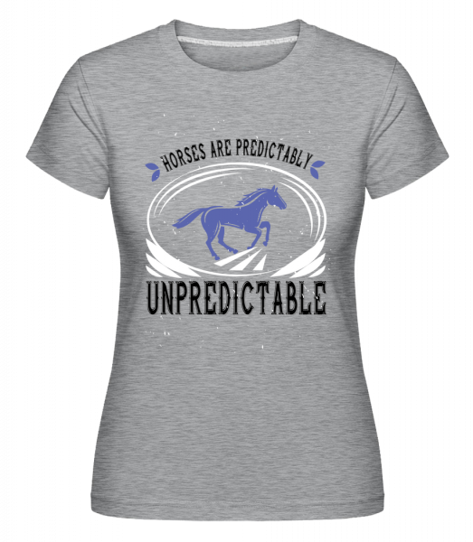 Horses Are Predictably Unpredictable - Shirtinator Frauen T-Shirt - Grau meliert - Vorn