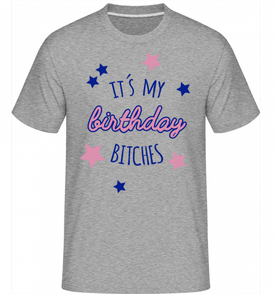 It's My Birthday Bitches - Shirtinator Männer T-Shirt - Grau meliert - Vorn