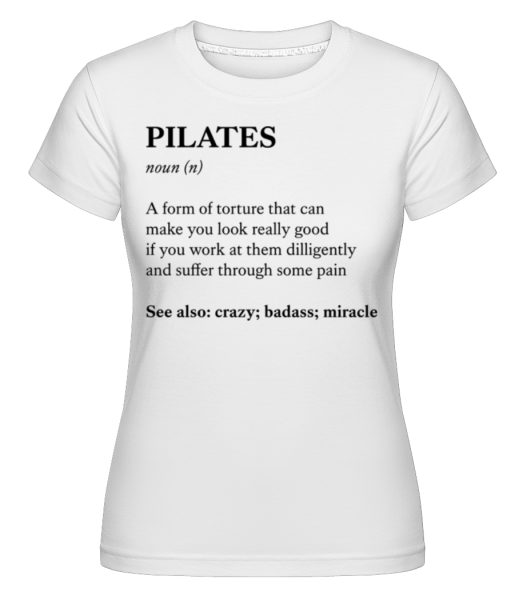 Pilates Definition - Shirtinator Frauen T-Shirt - Weiß - Vorne