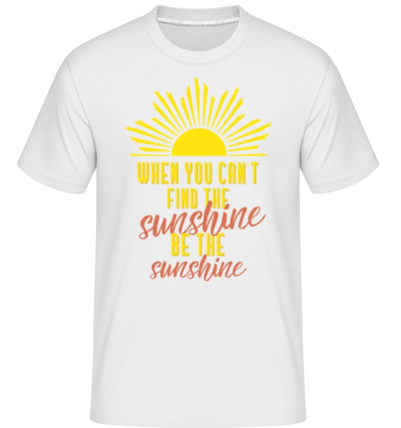 When You Can't Find The Sunshine -  Shirtinator Men's T-Shirt - White - Front