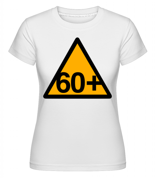60+ Birthday Sign - Shirtinator Frauen T-Shirt - Weiß - Vorn
