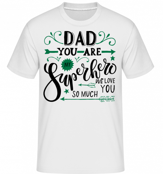 Dad You Are My Superhero -  Shirtinator Men's T-Shirt - White - Front