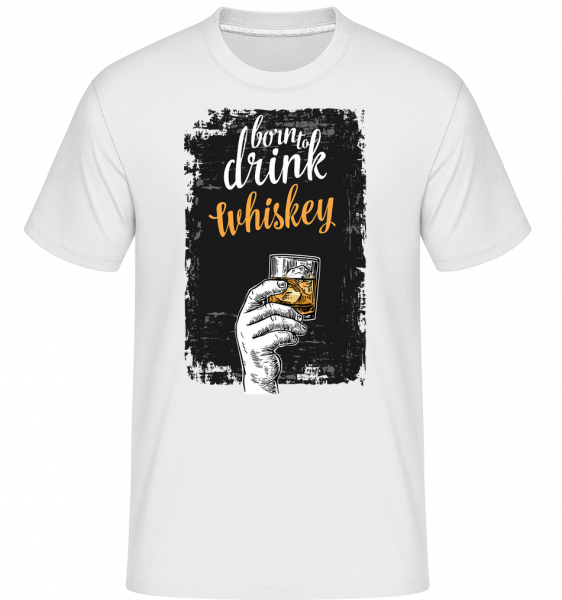 Born To Drink Whiskey - Shirtinator Männer T-Shirt - Weiß - Vorn