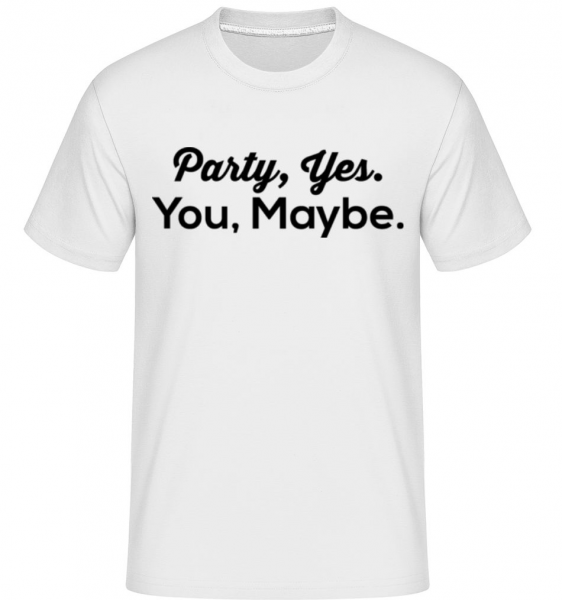 Party Yes You Maybe -  Shirtinator Men's T-Shirt - White - Front