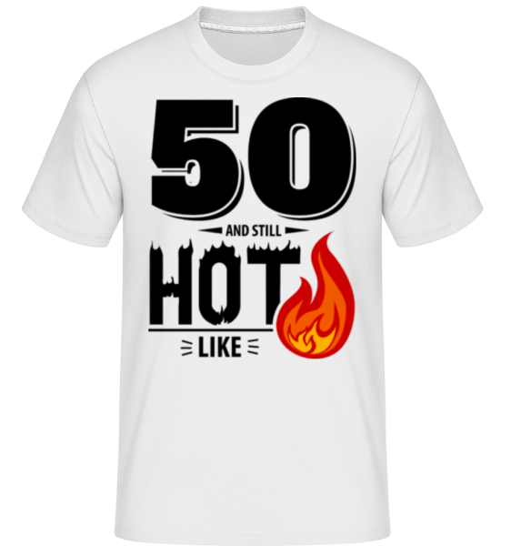 50 And Still Hot -  Shirtinator Men's T-Shirt - White - Front