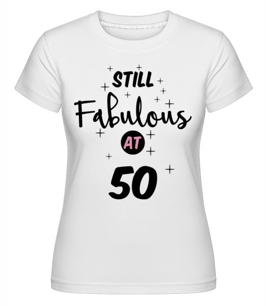 Still Fabulous At 50 -  Shirtinator Women's T-Shirt - White - Vorn