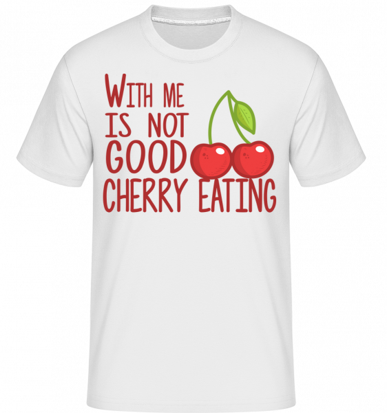 With Me Is Not Good Cherry Eating - Shirtinator Männer T-Shirt - Weiß - Vorn