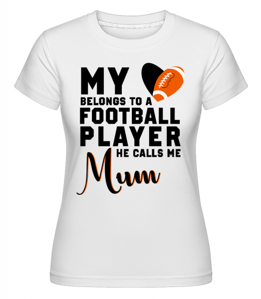 Football Player Calls Me Mum -  Shirtinator Women's T-Shirt - White - Front