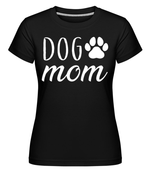 Dog Mom -  Shirtinator Women's T-Shirt - Black - Front