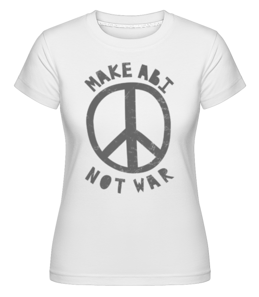 Make Abi Not War - Shirtinator Frauen T-Shirt - Weiß - Vorne