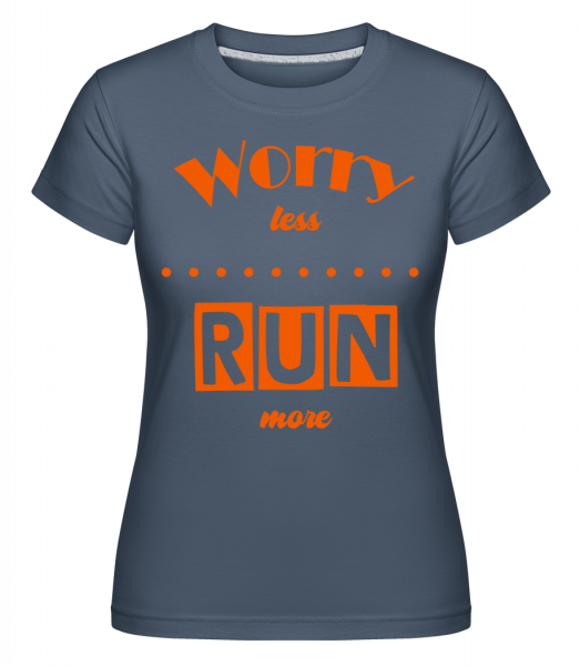Worry Less - Run More -  Shirtinator Women's T-Shirt - Denim - Front