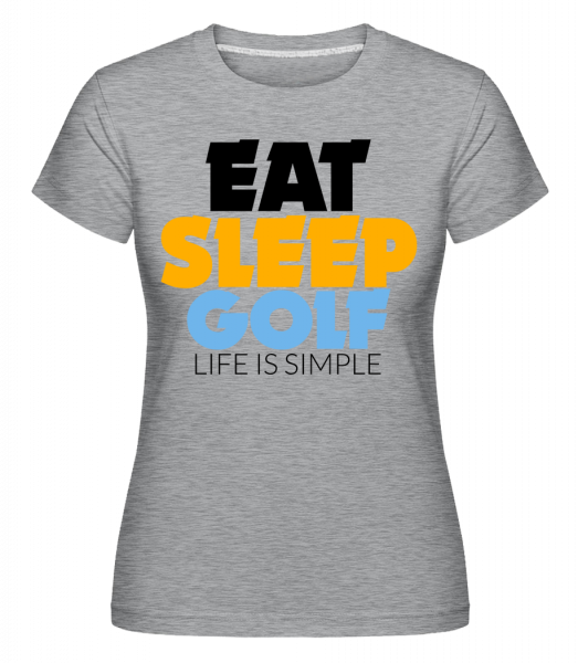 Eat Sleep Golf – Life Is Simple -  Shirtinator Women's T-Shirt - Heather grey - Vorn