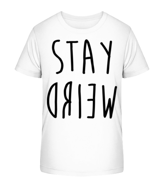 Stay Weird - Kid's Bio T-Shirt Stanley Stella - White - Front