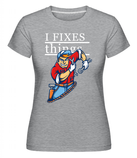 I Fixes Things - Shirtinator Frauen T-Shirt - Grau meliert - Vorn