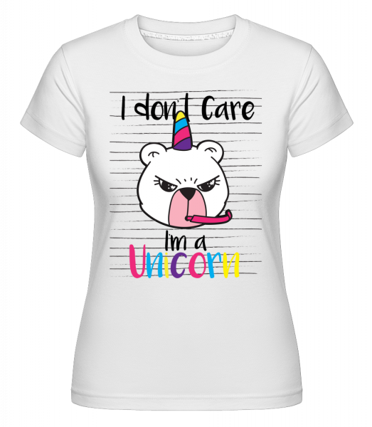 I Don´t Care I´M A Unicorn - Shirtinator Frauen T-Shirt - Weiß - Vorn