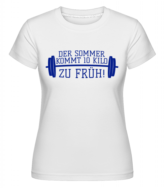 Der Sommer Kommt 10 Kilo Zu Früh! - Shirtinator Frauen T-Shirt - Weiß - Vorn
